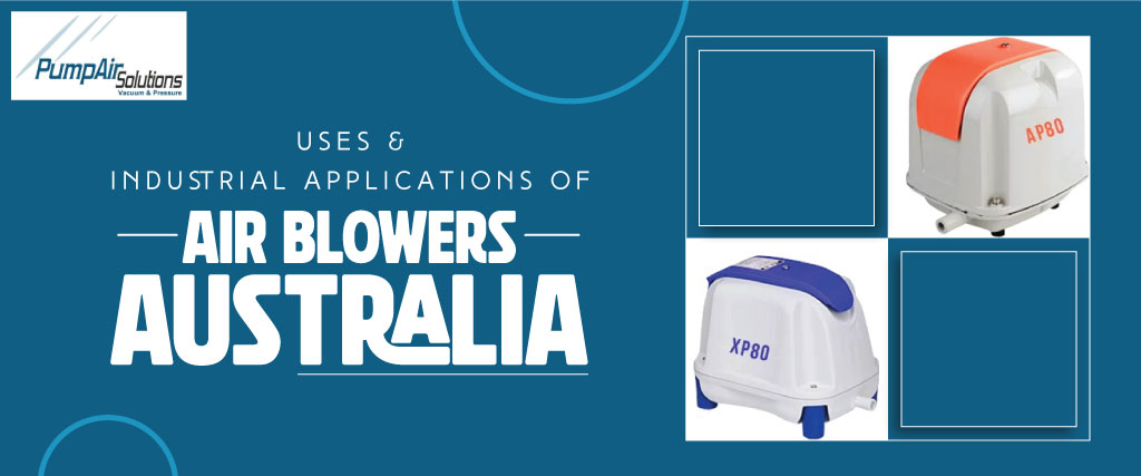 Uses & Industrial Applications of Air Blowers Australia