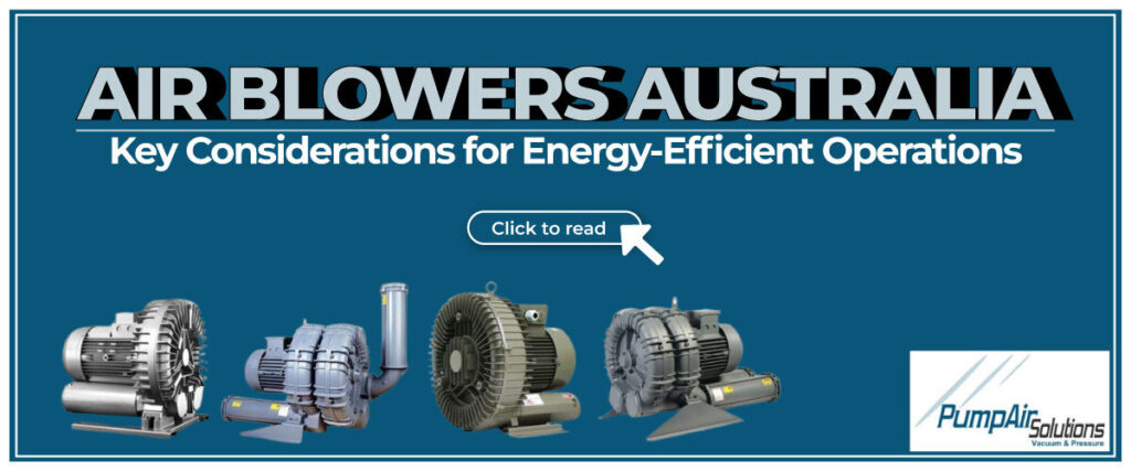 Air Blowers Australia: Key Considerations for Energy-Efficient Operations